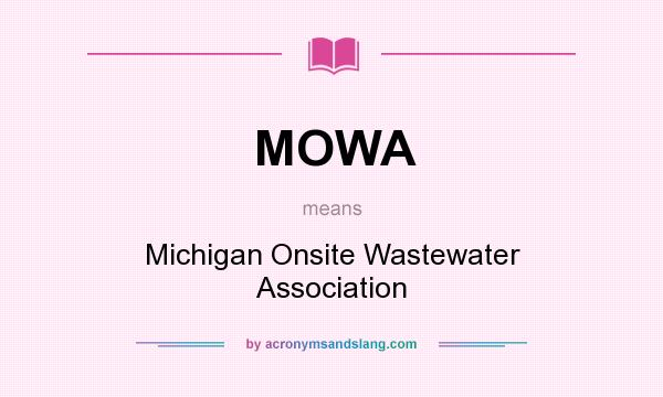 What does MOWA mean? It stands for Michigan Onsite Wastewater Association