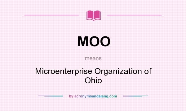 What does MOO mean? It stands for Microenterprise Organization of Ohio
