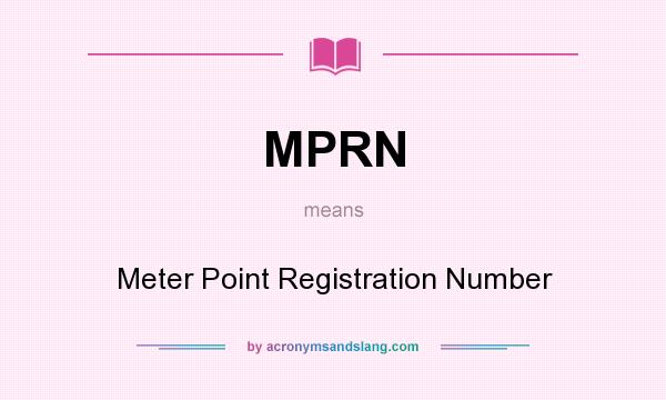 What does MPRN mean? It stands for Meter Point Registration Number