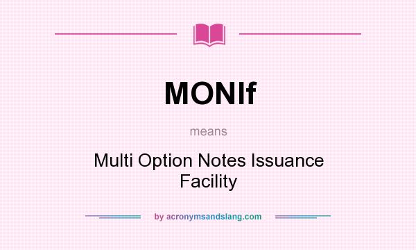 What does MONIf mean? It stands for Multi Option Notes Issuance Facility