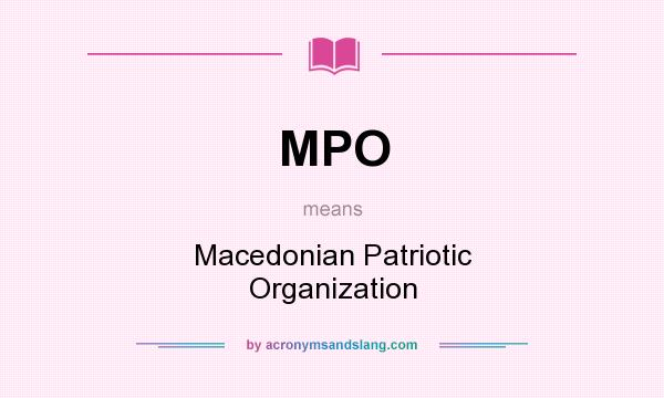 What does MPO mean? It stands for Macedonian Patriotic Organization