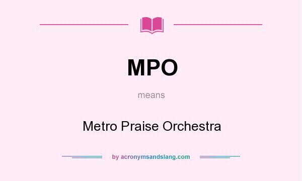 What does MPO mean? It stands for Metro Praise Orchestra