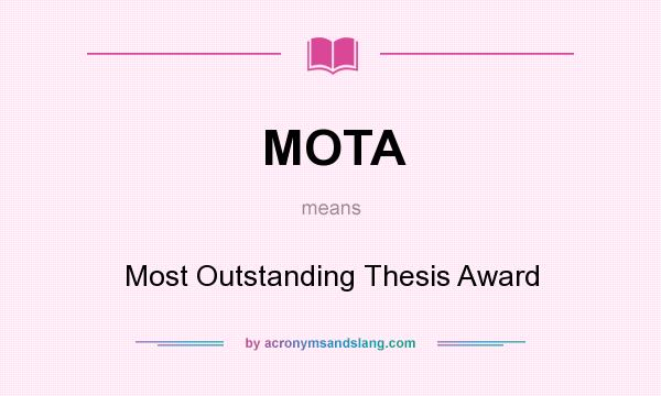 What does MOTA mean? It stands for Most Outstanding Thesis Award