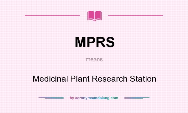 What does MPRS mean? It stands for Medicinal Plant Research Station
