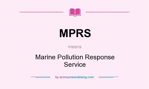 What does MPRS mean? It stands for Marine Pollution Response Service