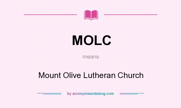 What does MOLC mean? It stands for Mount Olive Lutheran Church