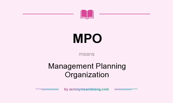 What does MPO mean? It stands for Management Planning Organization
