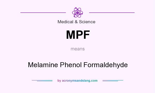 What does MPF mean? It stands for Melamine Phenol Formaldehyde