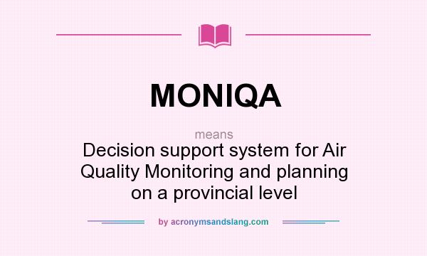 What does MONIQA mean? It stands for Decision support system for Air Quality Monitoring and planning on a provincial level