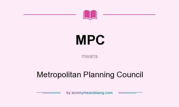 What does MPC mean? It stands for Metropolitan Planning Council