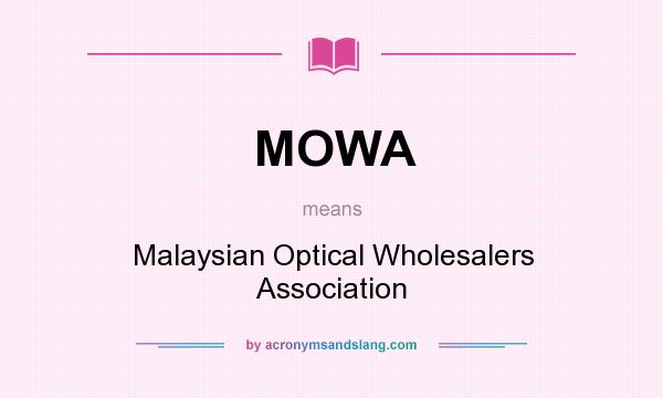 What does MOWA mean? It stands for Malaysian Optical Wholesalers Association