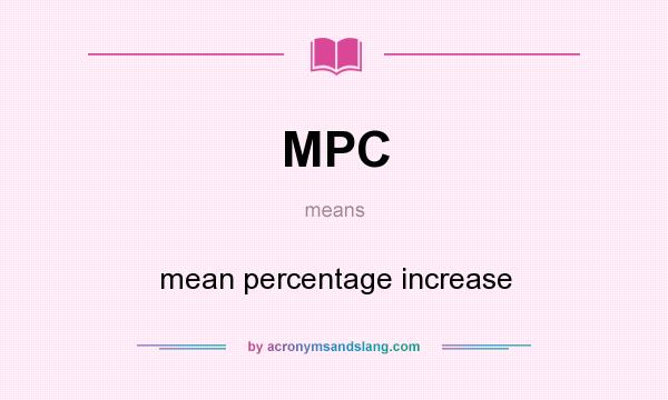 What does MPC mean? It stands for mean percentage increase