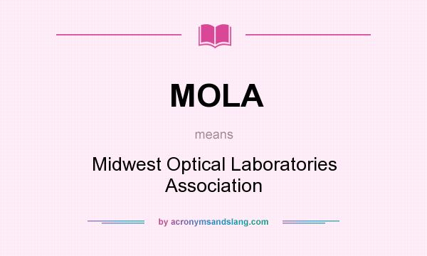 What does MOLA mean? It stands for Midwest Optical Laboratories Association