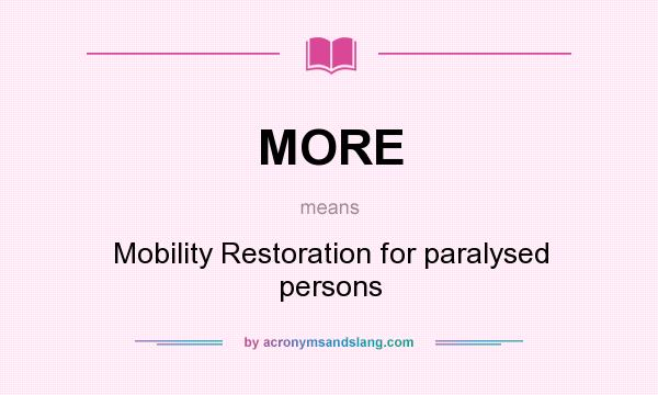 What does MORE mean? It stands for Mobility Restoration for paralysed persons