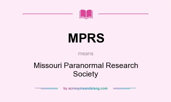 What does MPRS mean? It stands for Missouri Paranormal Research Society