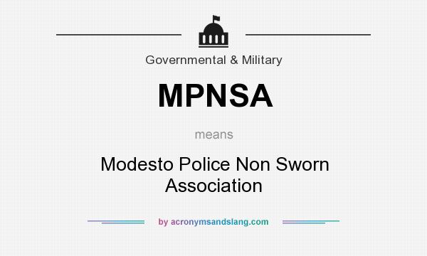 What does MPNSA mean? It stands for Modesto Police Non Sworn Association