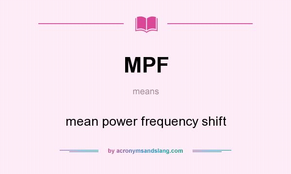 What does MPF mean? It stands for mean power frequency shift
