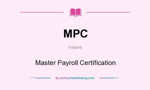 What does MPC mean? It stands for Master Payroll Certification