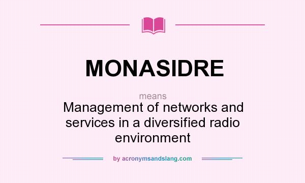 What does MONASIDRE mean? It stands for Management of networks and services in a diversified radio environment