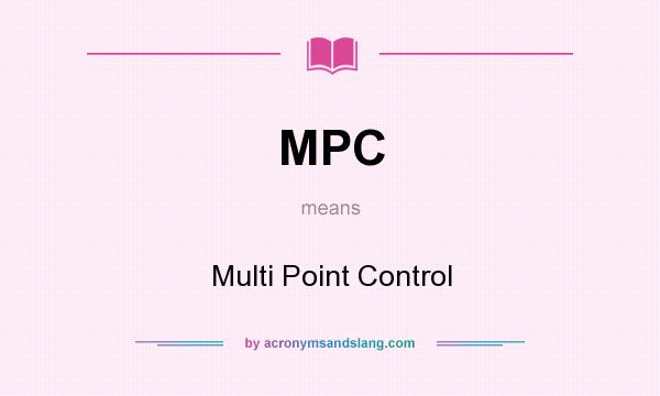 What does MPC mean? It stands for Multi Point Control