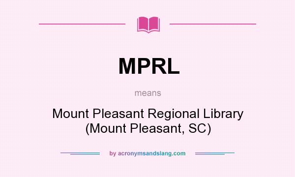 What does MPRL mean? It stands for Mount Pleasant Regional Library (Mount Pleasant, SC)