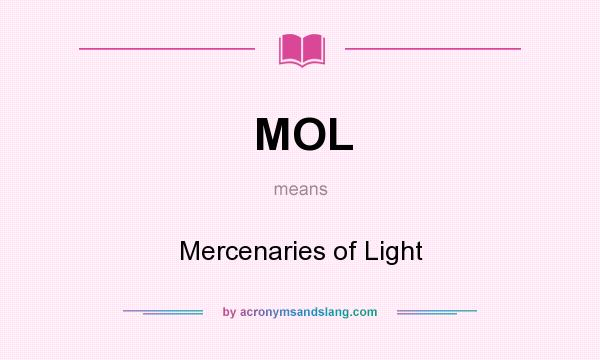 What does MOL mean? It stands for Mercenaries of Light