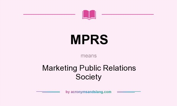 What does MPRS mean? It stands for Marketing Public Relations Society