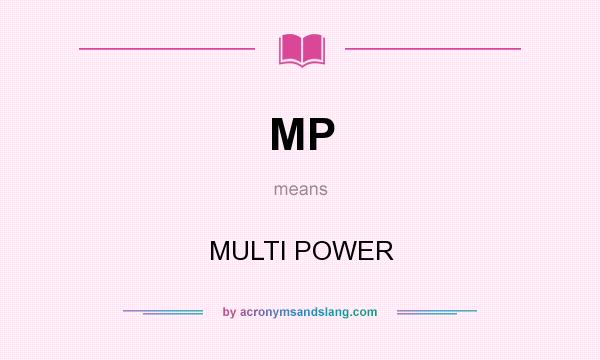 What does MP mean? It stands for MULTI POWER