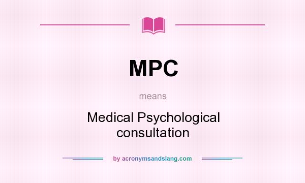 What does MPC mean? It stands for Medical Psychological consultation