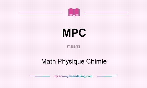 What does MPC mean? It stands for Math Physique Chimie