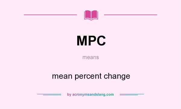 What does MPC mean? It stands for mean percent change