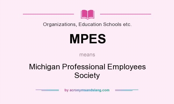 What does MPES mean? It stands for Michigan Professional Employees Society