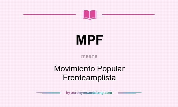 What does MPF mean? It stands for Movimiento Popular Frenteamplista