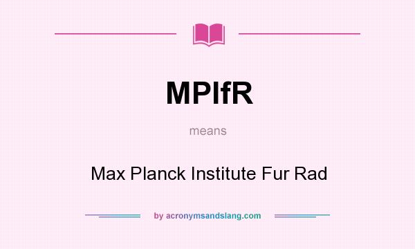 What does MPIfR mean? It stands for Max Planck Institute Fur Rad