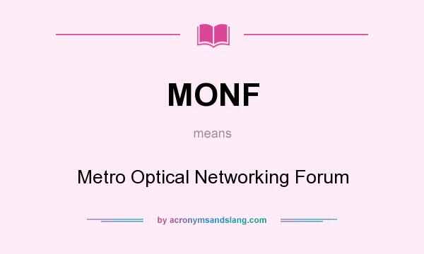 What does MONF mean? It stands for Metro Optical Networking Forum