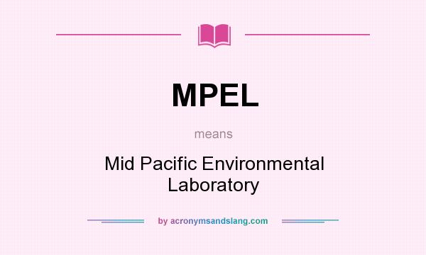 What does MPEL mean? It stands for Mid Pacific Environmental Laboratory