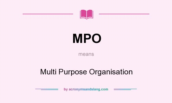 What does MPO mean? It stands for Multi Purpose Organisation