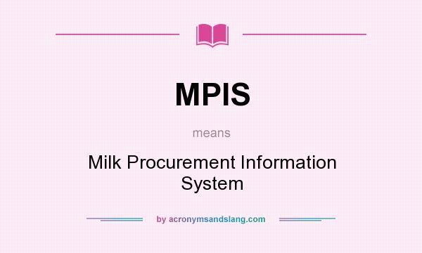What does MPIS mean? It stands for Milk Procurement Information System