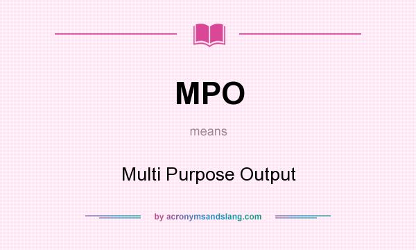 What does MPO mean? It stands for Multi Purpose Output