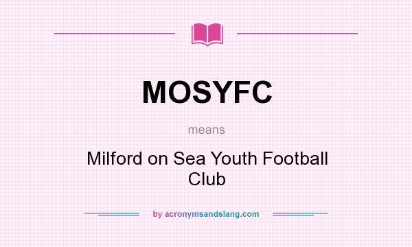 What does MOSYFC mean? It stands for Milford on Sea Youth Football Club