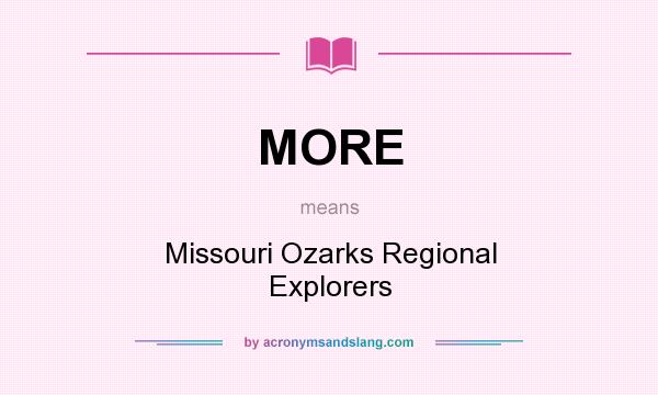 What does MORE mean? It stands for Missouri Ozarks Regional Explorers