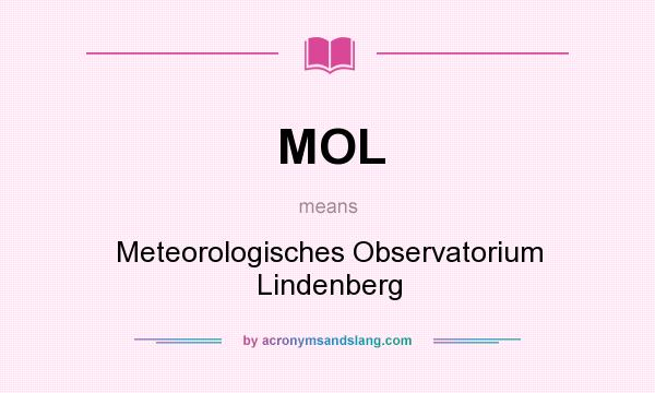 What does MOL mean? It stands for Meteorologisches Observatorium Lindenberg