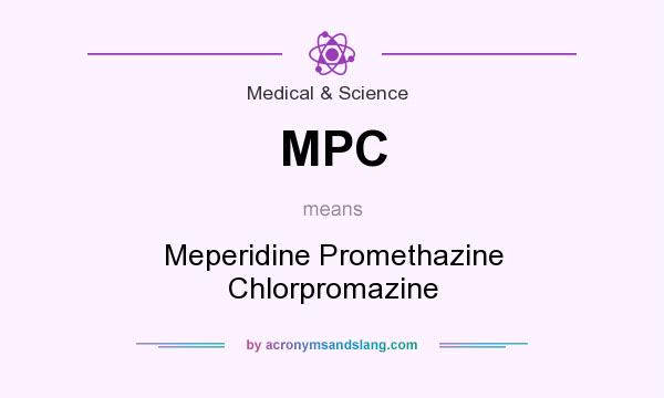 What does MPC mean? It stands for Meperidine Promethazine Chlorpromazine