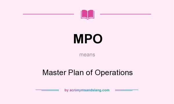 What does MPO mean? It stands for Master Plan of Operations