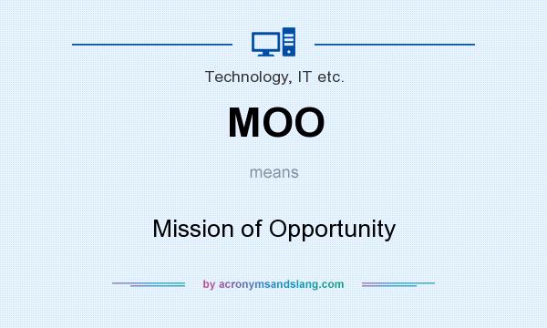 What does MOO mean? It stands for Mission of Opportunity