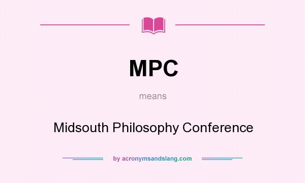 What does MPC mean? It stands for Midsouth Philosophy Conference
