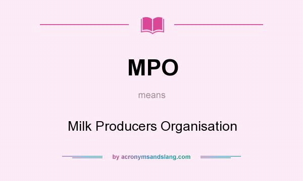 What does MPO mean? It stands for Milk Producers Organisation