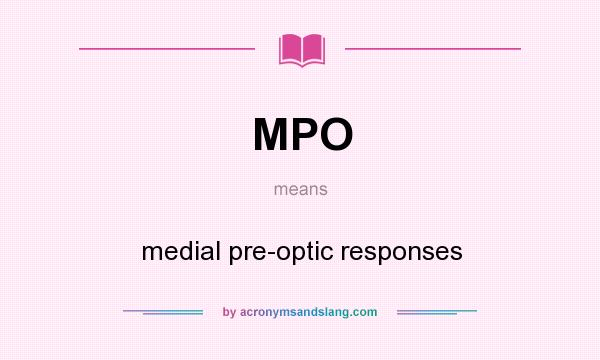 What does MPO mean? It stands for medial pre-optic responses