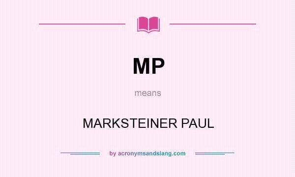 What does MP mean? It stands for MARKSTEINER PAUL