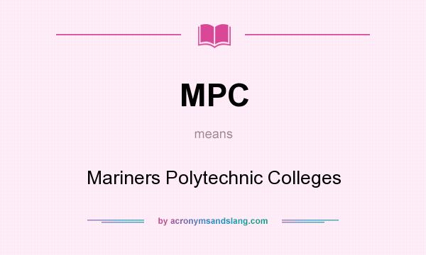 What does MPC mean? It stands for Mariners Polytechnic Colleges